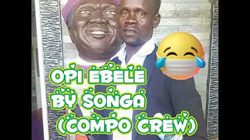 OPI EBELE By SONGO, COMPO CREW (Latest Ma'di Music Audio 2022)