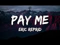 Eric Reprid - Pay Me (Lyrics)