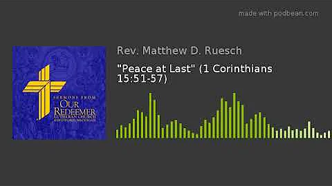 "Peace at Last" (1 Corinthians 15:51-57)