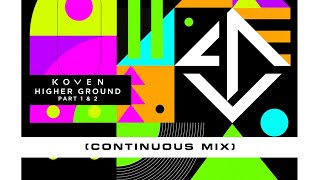 Koven - Higher Ground (Part 1 &amp; 2) [Continuous Mix]