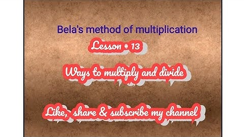 NCERT Std-5 Lesson -13 Ways to multiply and divide - Bela