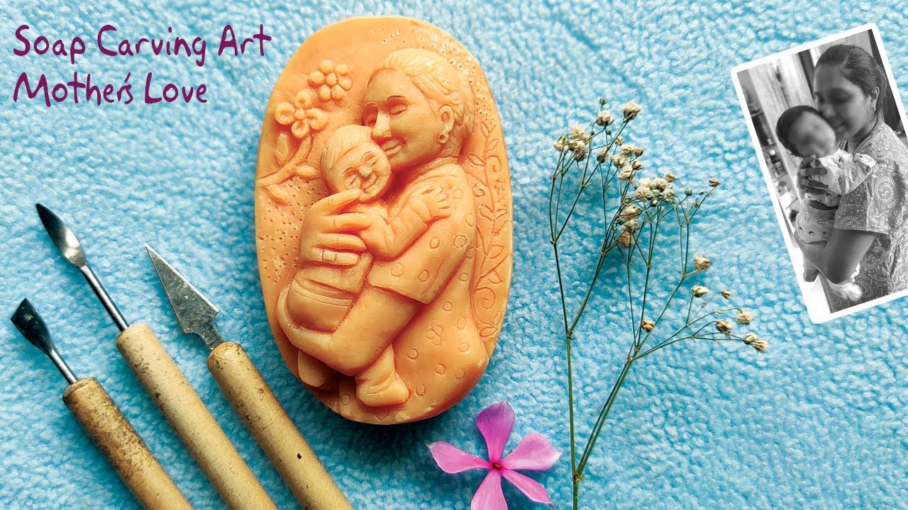 Mother’s Love Soap Carving