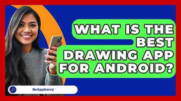 What Is The Best Drawing App For Android? - Be App Savvy