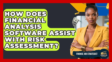 How Does Financial Analysis Software Assist With Risk Assessment? - Finance Job Strategist