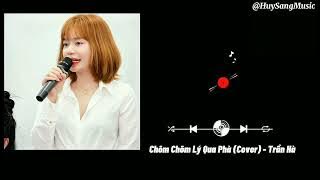 Chôm Chôm Lý Qua Phà (Cover) - Trần Hà | Bao Năm Tháng Bon Chen Nay Ghé Thăm Em