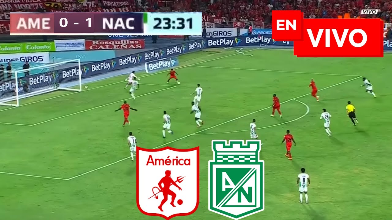 🔴 América vs Atlético Nacional EN VIVO / Cuadrangulares Liga Betplay