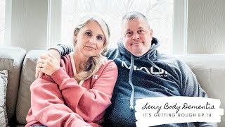 LIVING WITH LEWY BODY DEMENTIA EP.14 | IT'S GETTING ROUGH AND ONE ON ONE CAREGIVER TALK