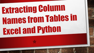 Extracting Column Names from Tables in Excel and Python