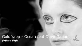 Goldfrapp - Ocean Feat Dave Gahan Fdieu Edit Resimi