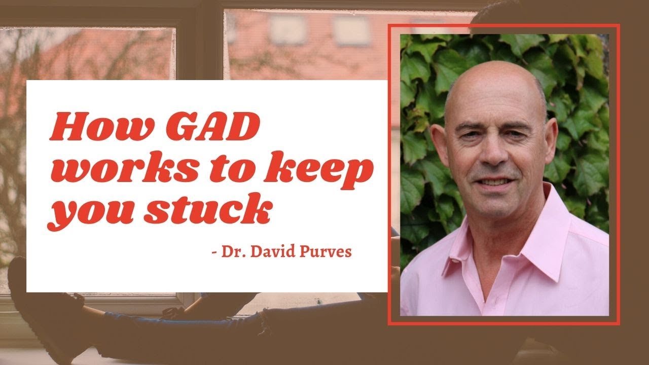 How GAD Works To Keep You Stuck And The Beginning Of A Way Out Of It 