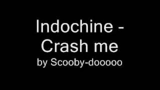 Video thumbnail of "Indochine Crash me"