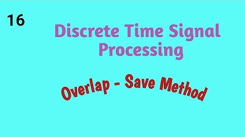 Discrete Time Signal Processing Overlap Save Method Problem