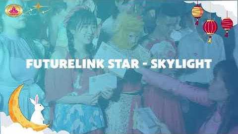 HIGHLIGHT CHƯƠNG TRÌNH TRUNG THU - ĐÊM HỘI TRĂNG RẰM - FUTURELINK STAR & SKYLIGHT