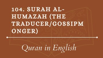 English Quran: 104. Surah Al-Humazah (The Traducer/Gossipmonger): English translation HD