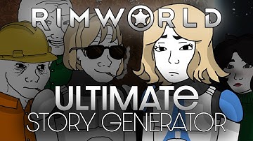 The ULTIMATE Story Generator | RimWorld