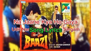 Song Lyrics | Na Jaane Kya Ho Gaya | Baazi | Udit Narayan, Sadhana Sargam |