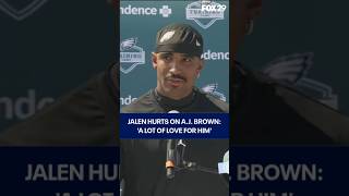 Jalen Hurts on A.J. Brown: A lot of love for him