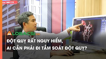 Đột Quỵ Rất Nguy Hiểm, Những Ai Cần Phải Đi Tầm Soát Đột Quỵ? | Video AloBacsi
