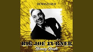 Video thumbnail of "Big Joe Turner - Honey Hush (Remastered)"