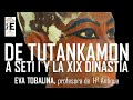 De Tutankamon al gran faraón Seti I. Egipto: el Imperio Nuevo y la XIX Dinastía. Eva Tobalina