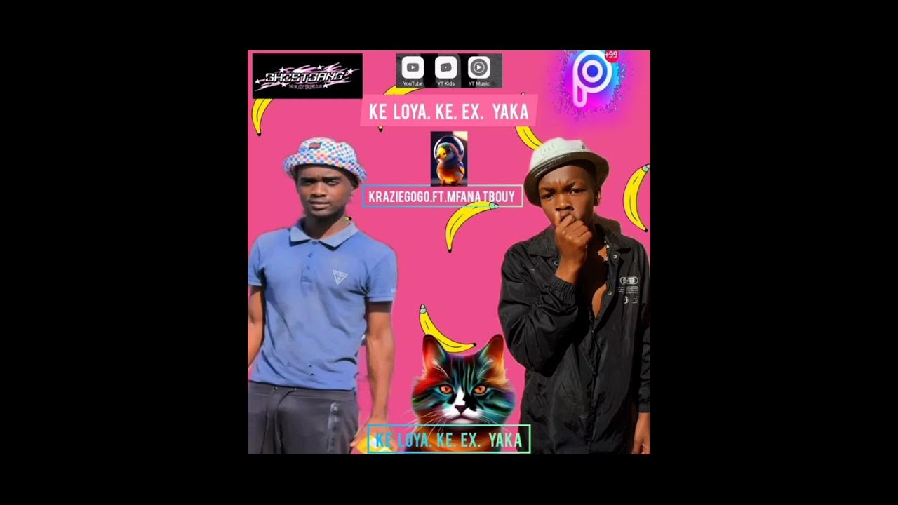 ke-loya-ke-ex-yaka-by-mfana-tbouy-krazie-gogo-youtube