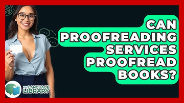 Can Proofreading Services Proofread Books? - The Language Library