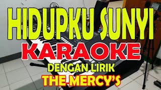 HIDUPKU SUNYI [THE MERCY'S] KARAOKE ll LIRIK ll HD