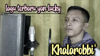 Khalarobbi' - yan Lucky vocalis azzahir