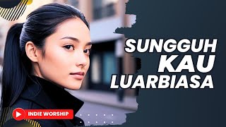 Download lagu SUNGGUH KAU LUARBIASA : WORSHIP (No Copyright)