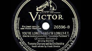 Video thumbnail of "1940 HITS ARCHIVE: You’re Lonely And I’m Lonely - Tommy Dorsey (Frank Sinatra, vocal)"