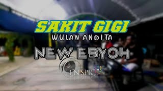 SAKIT GIGI || WULAN ANDHITA || NEW EBYOH