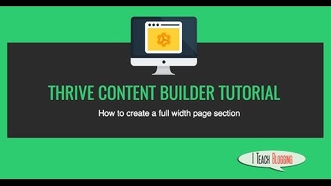 Thrive Content Builder Tutorial  How To Add Full Width Page Section