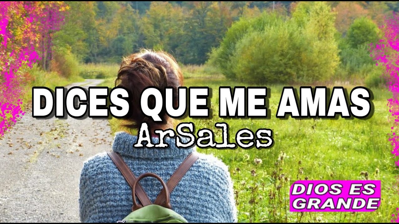 LA CANCIÓN CRISTIANA MAS HERMOSA DEL MUNDO (DICES QUE ME AMAS) YouTube