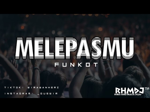 DJ MELEPASMU COVER - FUNKOT REMIX class=