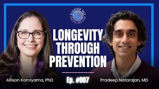 Ep #007: Genetics, Prevention, and Heart Health: A Conversation with Dr. Pradeep Natarajan