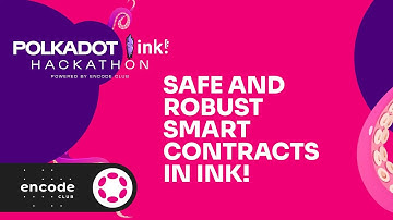 Polkadot ink! Hackathon: Safe and Robust Smart Contracts in Ink!
