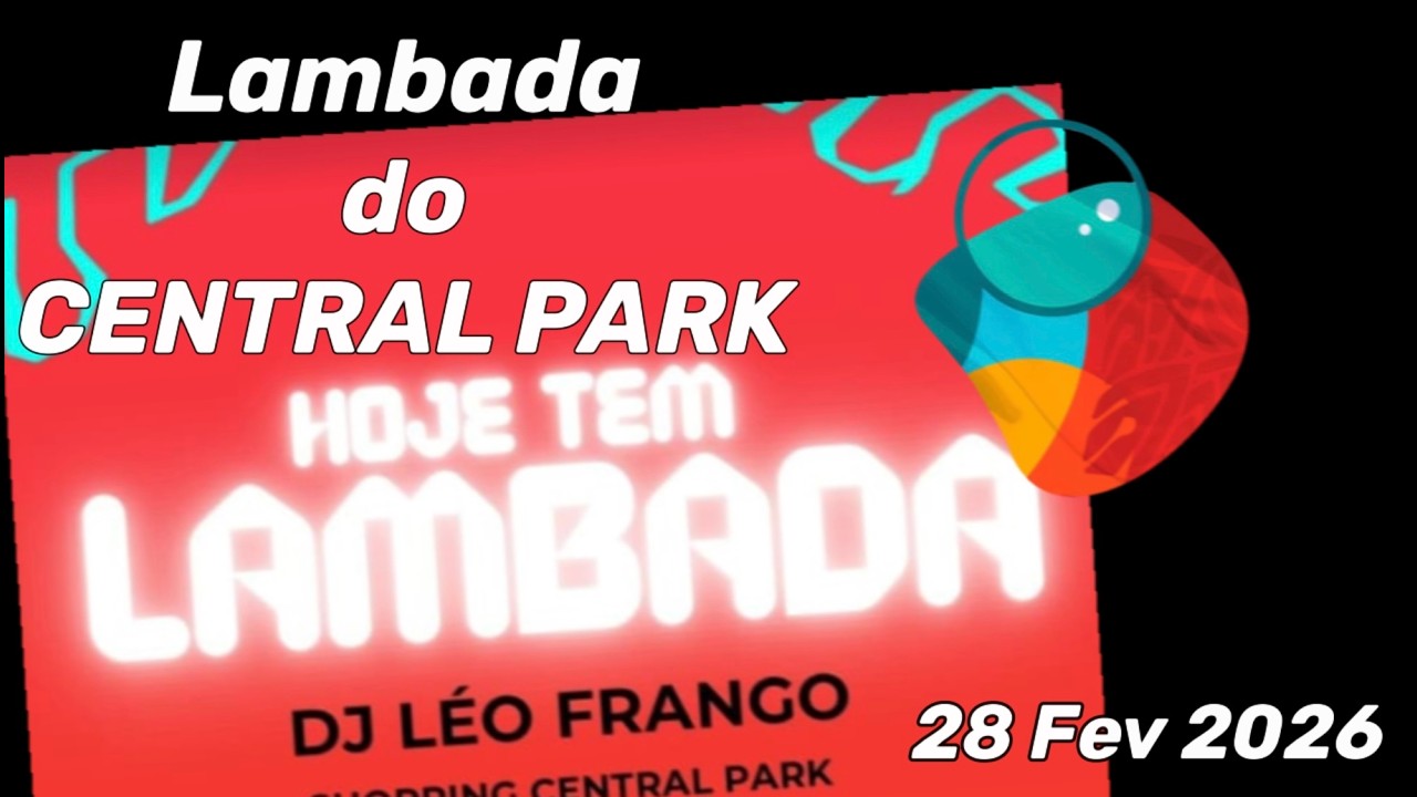 Lambada no Central Park 27 Fev 2026 Completo (Lambada) Porto Seguro