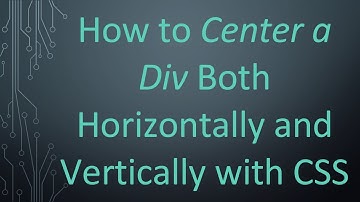 How to Center a Div Both Horizontally and Vertically with CSS