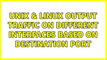 Unix & Linux: Output traffic on different interfaces based on destination port (4 Solutions!!)