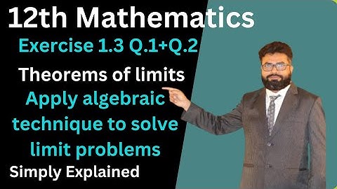 Exercise 1.3 Q1 & 2 Class 12 |Theorem Of Limits |Apply Algebraic Technique To Solve Limit Problem