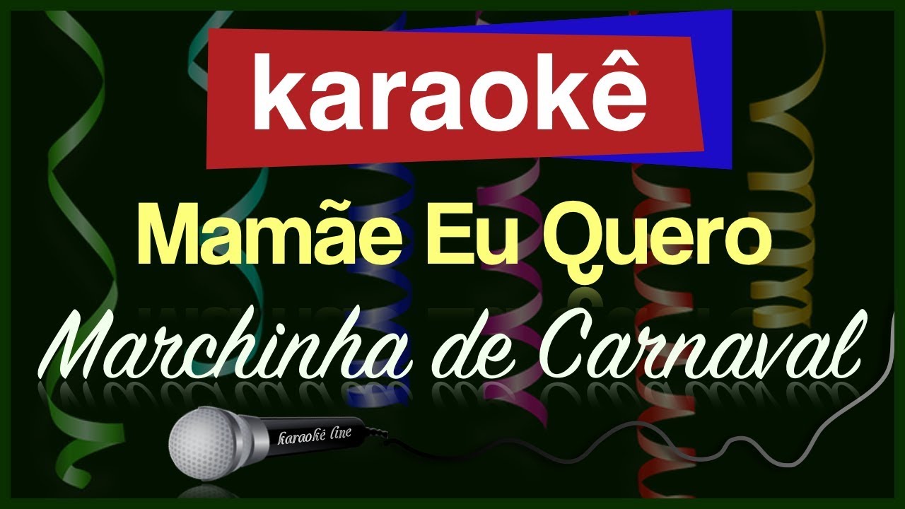 Karaokê - Mamãe eu quero - Marchinha de Carnaval 🎤