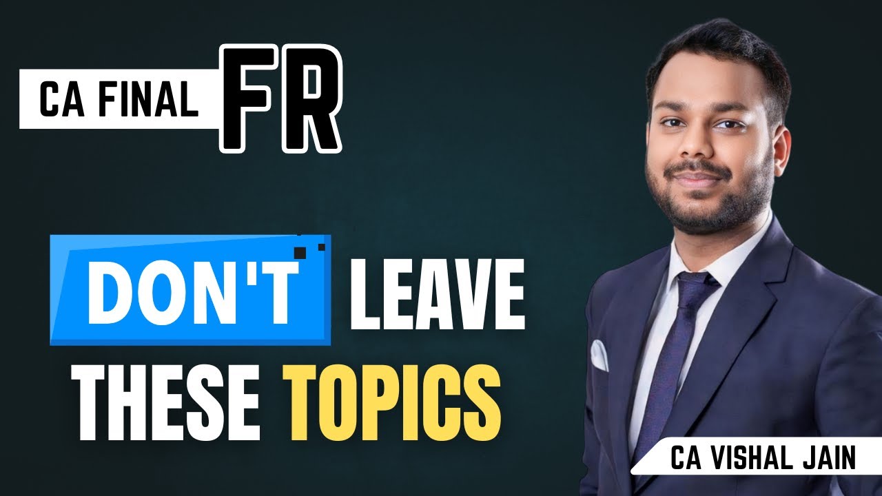 Don't leave these TOPICS | CA Final FR | CA Vishal Jain - YouTube