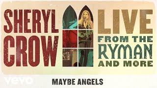 Смотреть клип Sheryl Crow - Maybe Angels (Live From The Ryman / 2019 / Audio)