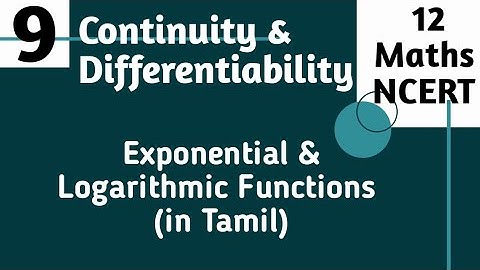Continuity And Differentiability: 12 Maths(NCERT)| Exponential & Logarithmic Functions (in Tamil)