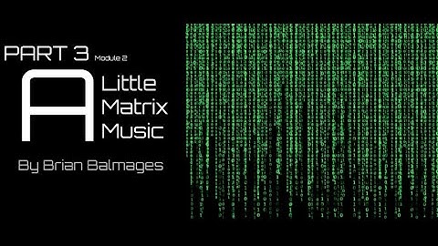 A Little Matrix Music Module 2