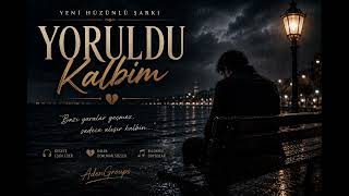 💔 Yoruldu Kalbim | Gece Yalnız Dinlemelik Duygusal Şarkı 🌙 | AdenGroups
