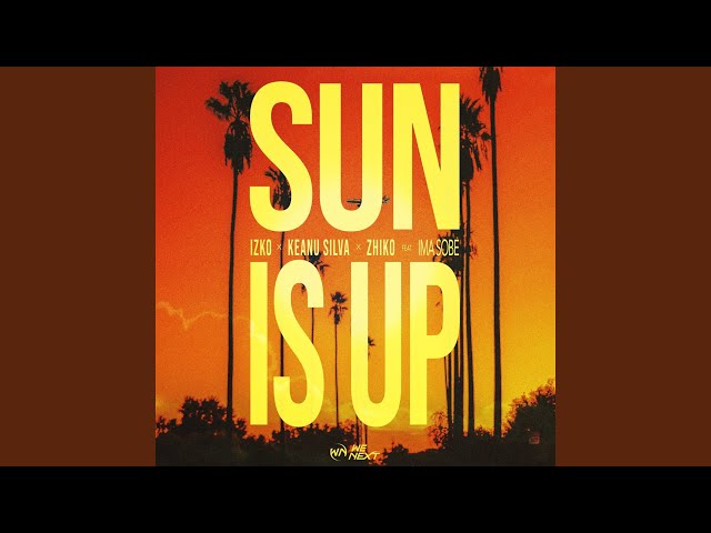 IZKO feat. Keanu Silva &/Zhiko &/Ima Sobe - Sun Is Up