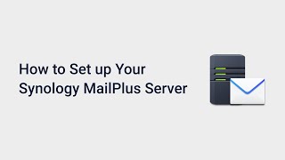 How to Set Up Your Synology MailPlus Server