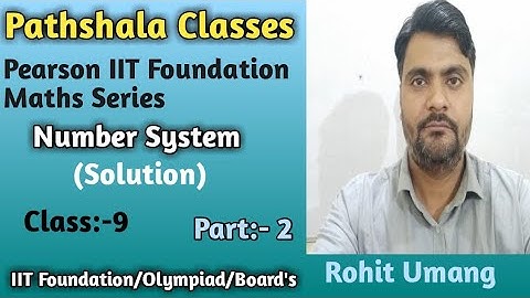 Pearson IIT Foundation Maths Series | Class :- 9 | Number System Solution Part 2 | Rohit Umang