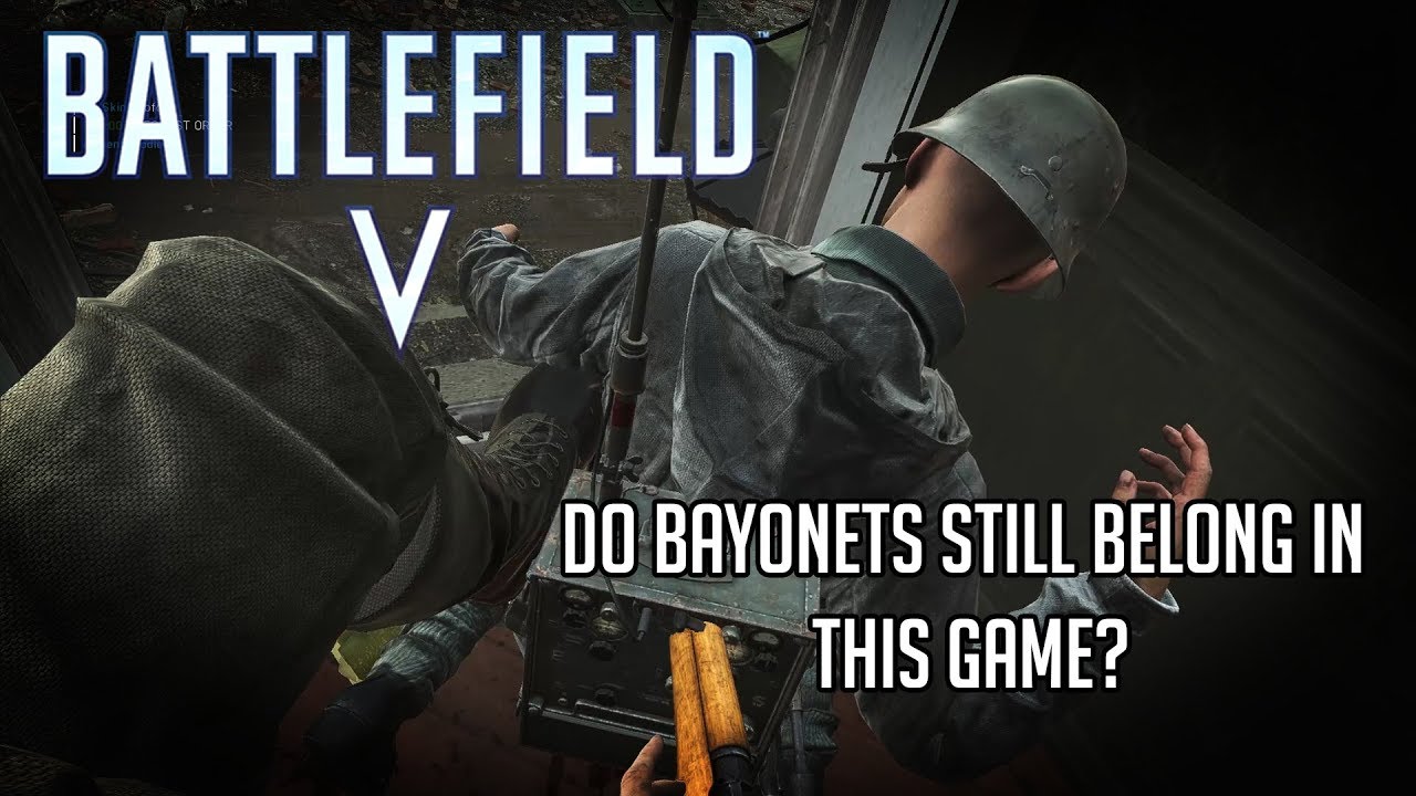 Does The Bayonet Charge Need Change? - Battlefield V